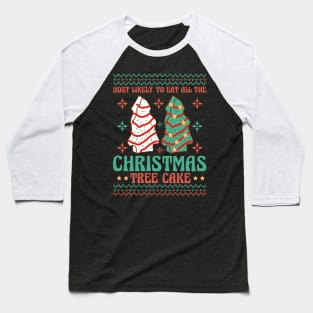 Most likely to eat all the Christmas tree cake Baseball T-Shirt